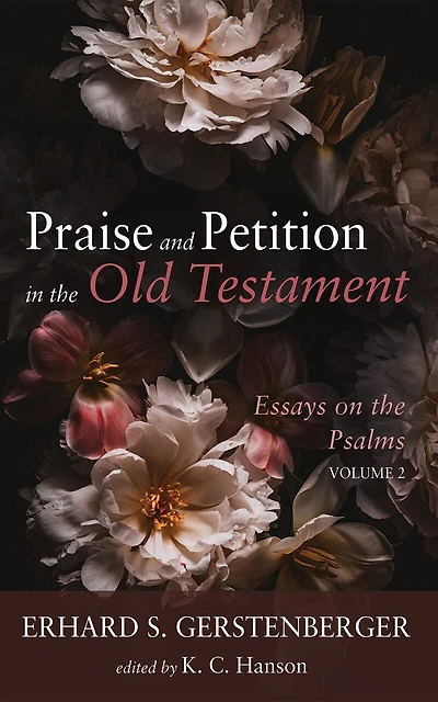 Praise and Petition the Old Testament: Essays on Psalms, Volume 2