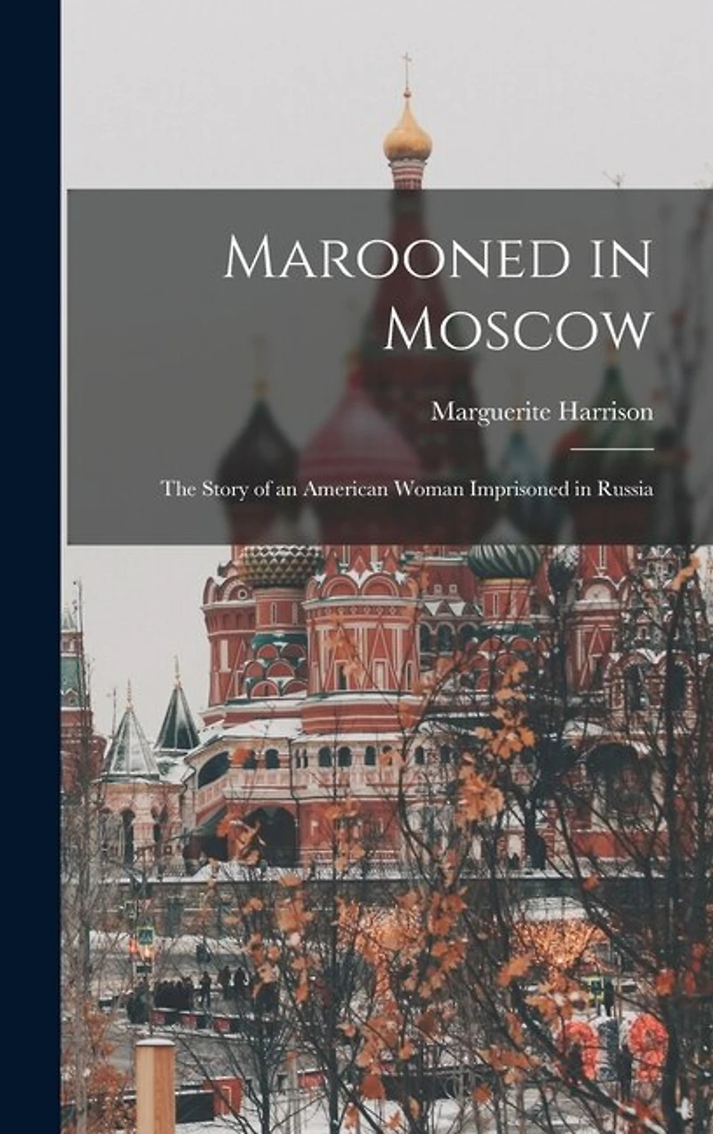 Marooned in Moscow: the Story of an American Woman Imprisoned in Russia