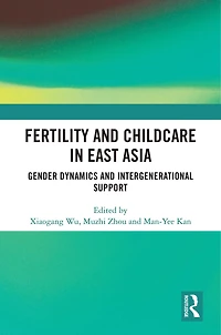 Fertility and Childcare East Asia: Gender Dynamics Intergenerational Support