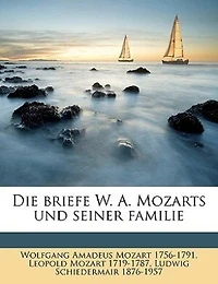 Die briefe W. A. Mozarts und seiner familie Volume 5