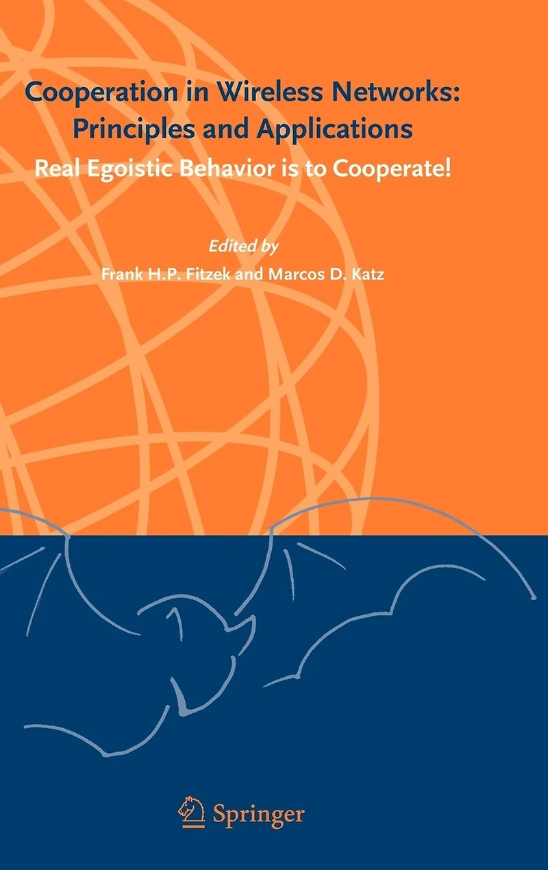 Cooperation Wireless Networks: Principles and Applications: Real Egoistic Behavior is to Cooperate!