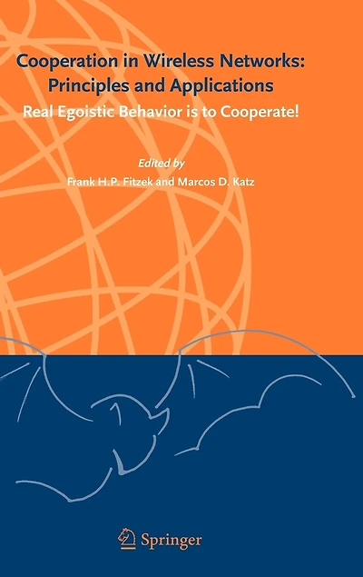 Cooperation Wireless Networks: Principles and Applications: Real Egoistic Behavior is to Cooperate!