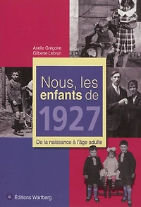 Nous, les enfants de 1927 : de la naissance à l'âge adulte: de la naissance à l'âge adulte