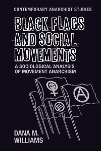 Black flags and social movements: A sociological analysis of movement anarchism