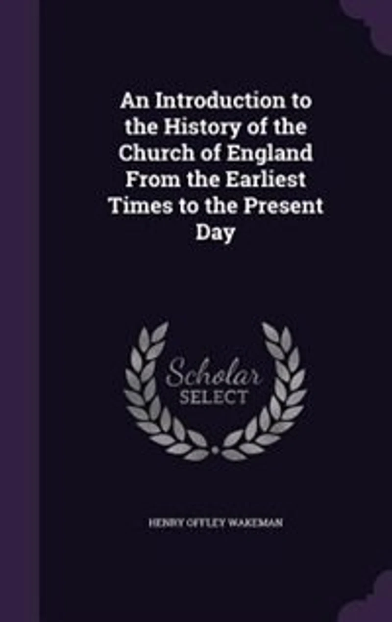 An Introduction to the History of Church England From Earliest Times Present Day