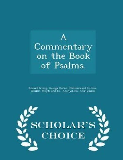 A Commentary on the Book of Psalms. - Scholar's Choice Edition