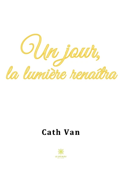 Un jour, la lumière renaîtra