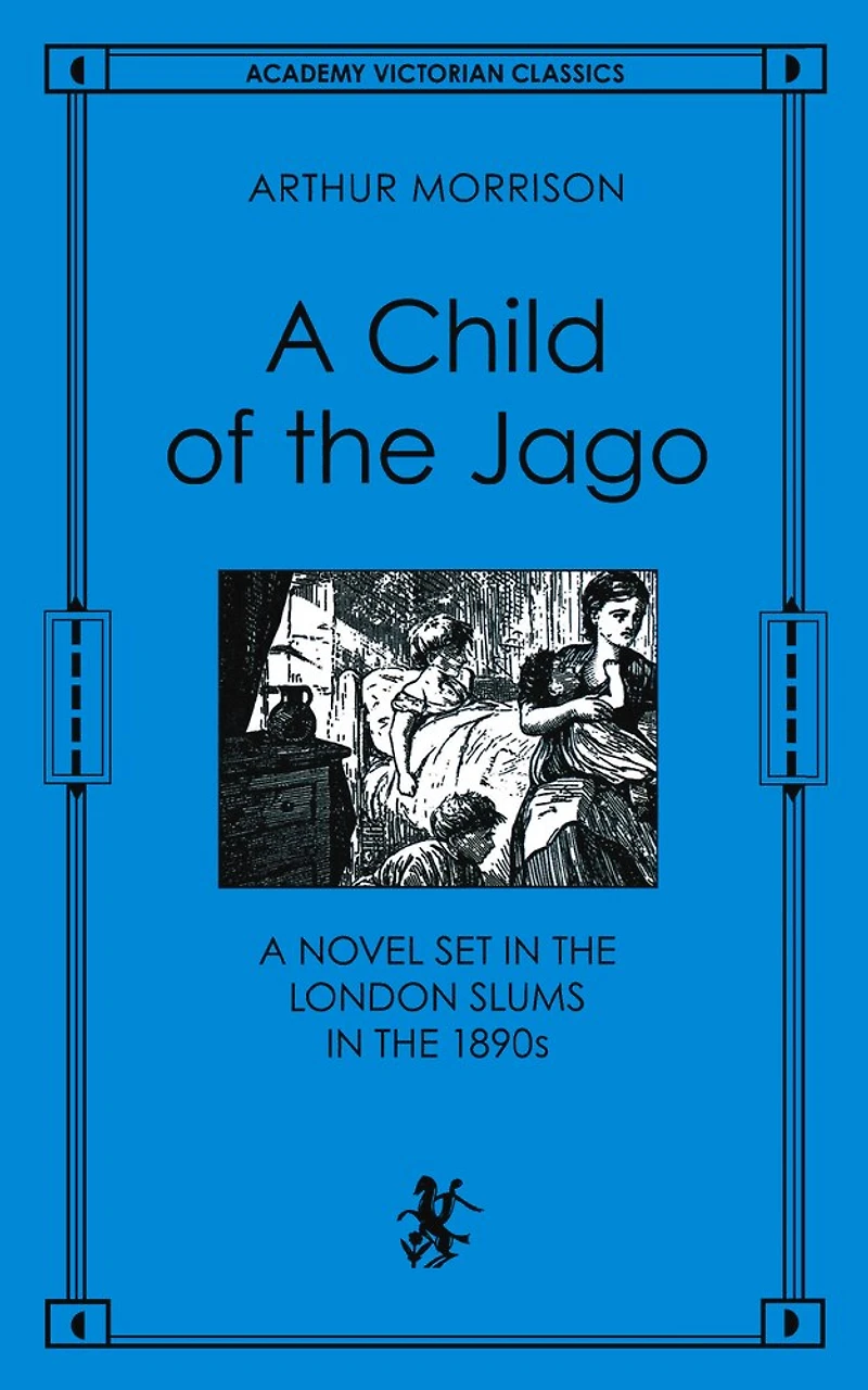 A Child of the Jago: Novel Set London Slums 1890s