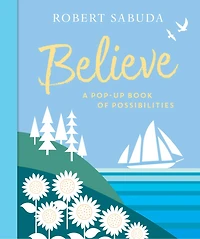 Believe: A Pop-up Book Of Possibilities