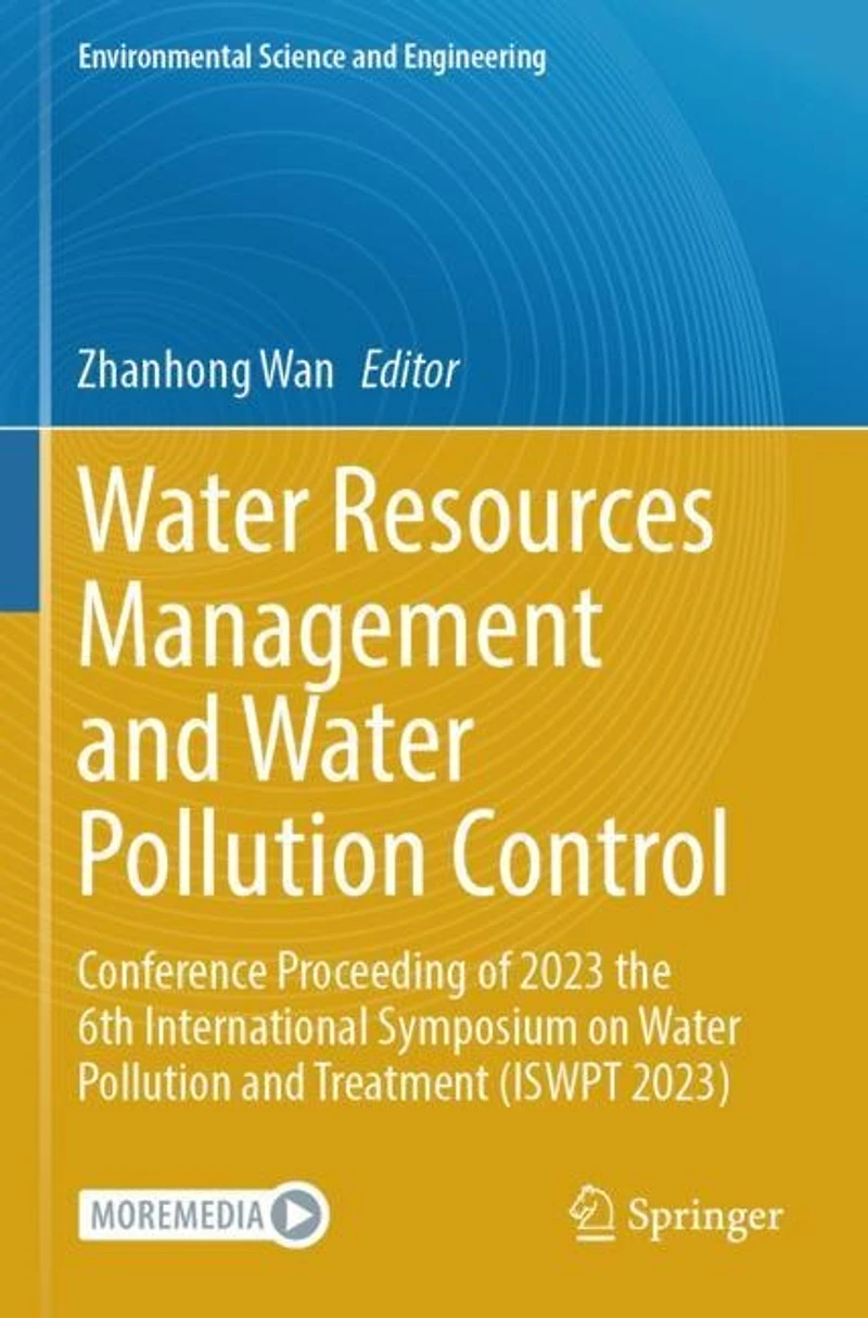 Water Resources Management and Pollution Control: Conference Proceeding of 2023 the 6th International Symposium on Treatment (ISWPT 2023