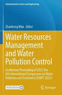 Water Resources Management and Pollution Control: Conference Proceeding of 2023 the 6th International Symposium on Treatment (ISWPT 2023