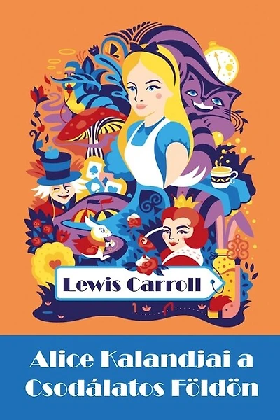 Alice Kalandjai A Csodálatos Földön: Alice's Adventures In Wonderland, Hungarian Edition