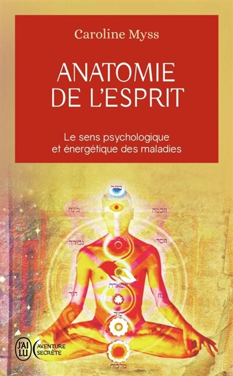 Anatomie de l'esprit: les sept étapes pour retrouver son pouvoir guérison
