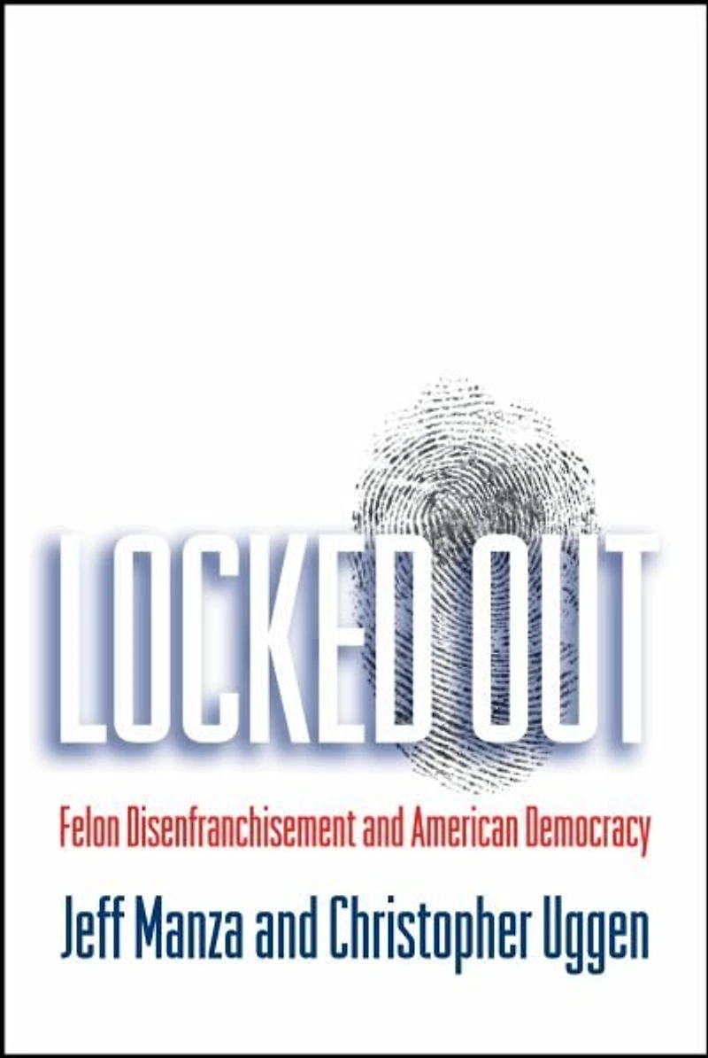 Locket Out: Felon Disenfranchisement and American Democracy