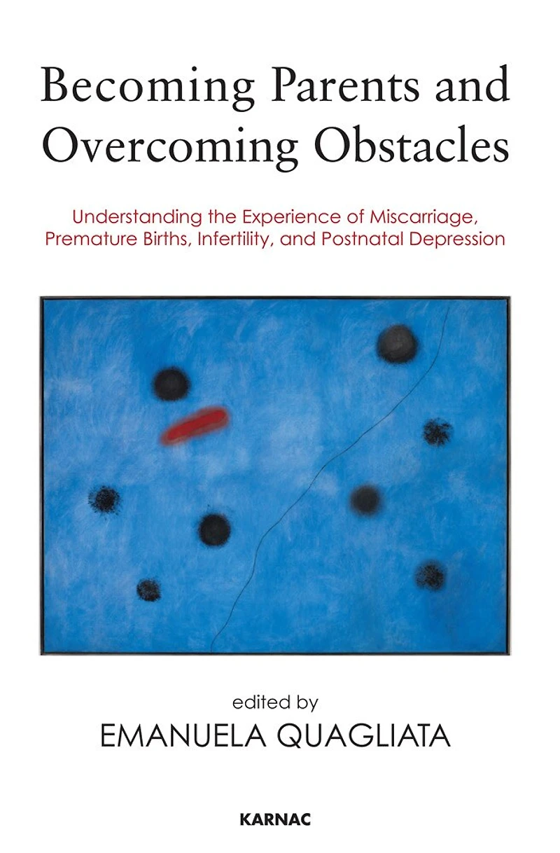 Becoming Parents and Overcoming Obstacles: Understanding the Experience of Miscarriage, Premature Births, Infertility, Postnatal Depression