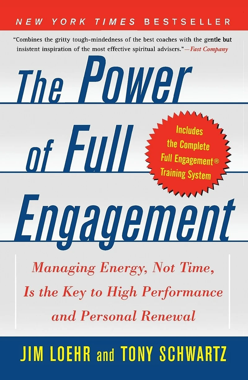 the Power of Full Engagement: Managing Energy, Not Time, Is Key to High Performance and Personal Renewal