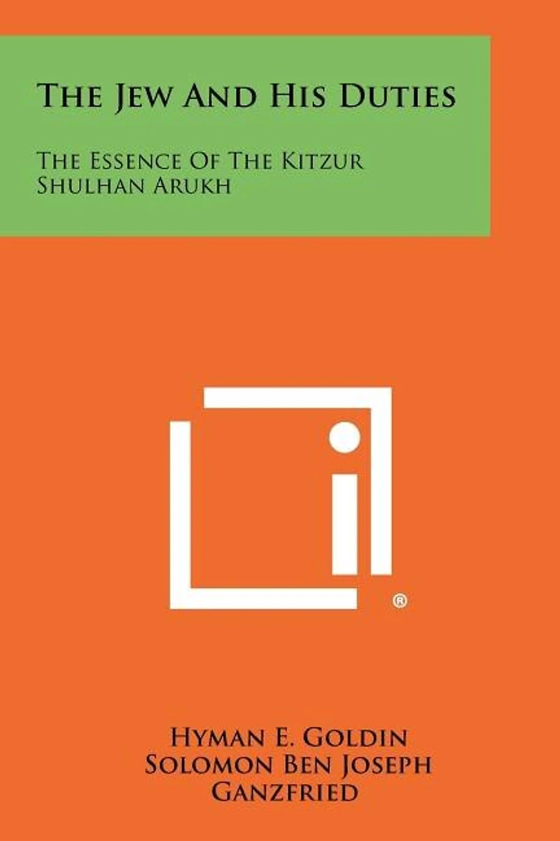 The Jew And His Duties: The Essence Of The Kitzur Shulhan Arukh