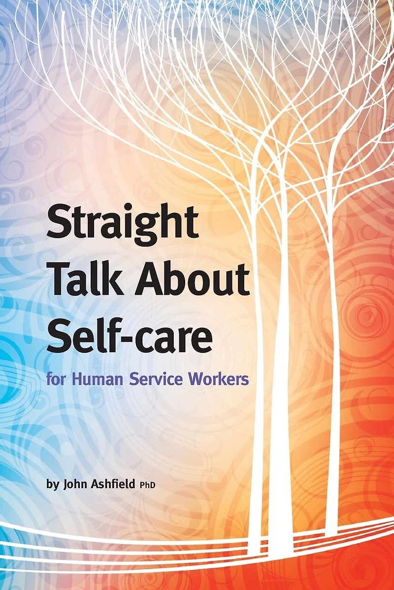 Straight Talk About Self-care for Human Service Workers
