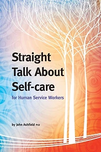 Straight Talk About Self-care for Human Service Workers