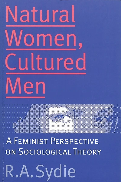 Natural Women, Cultured Men: A Feminist Perspective on Sociological Theory