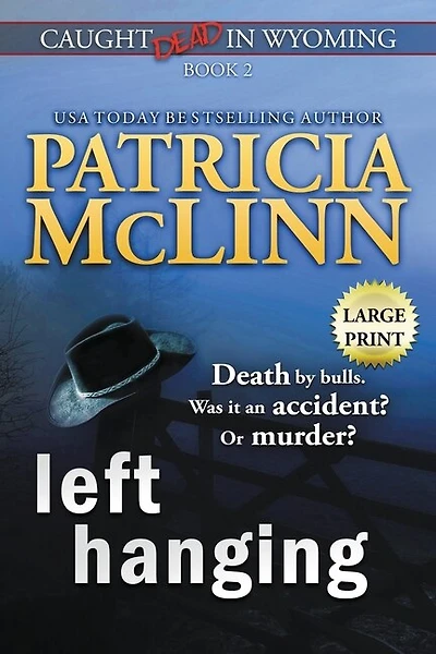 Left Hanging: Large Print (caught Dead In Wyoming, Book 2)