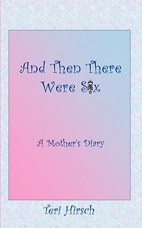 And Then There Were Six: A Mother's Diary