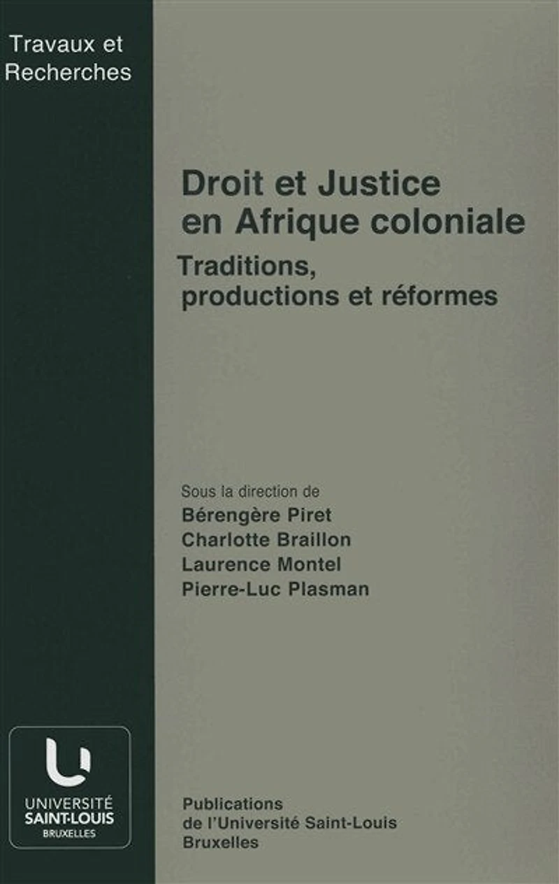 Droit et Justice en Afrique coloniale: Traditions, productions et réformes