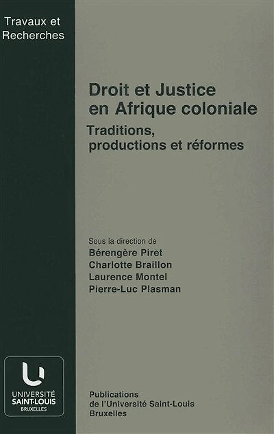 Droit et Justice en Afrique coloniale: Traditions, productions et réformes