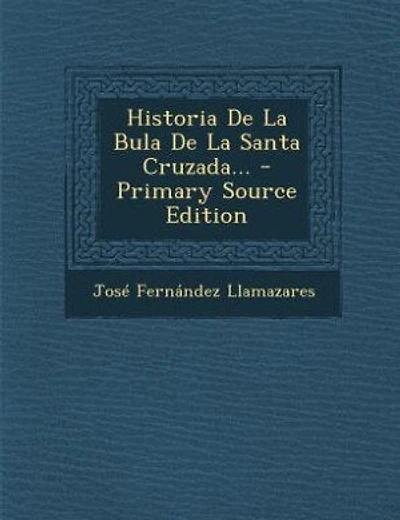 Historia De La Bula De La Santa Cruzada...
