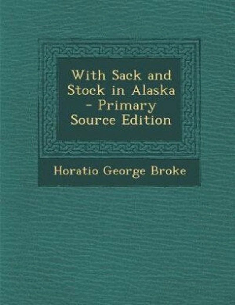 With Sack And Stock Alaska