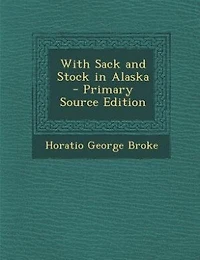 With Sack And Stock Alaska
