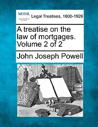 A Treatise On the Law of Mortgages, Volume 2