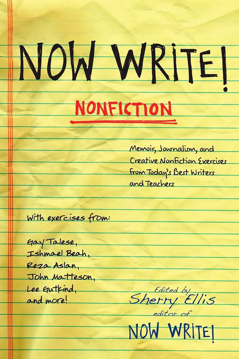 Now Write! Nonfiction: Memoir, Journalism And Creative Nonfiction Exercises From Today's Best Writers