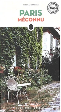 Paris méconnu: le guide écrit par les habitants
