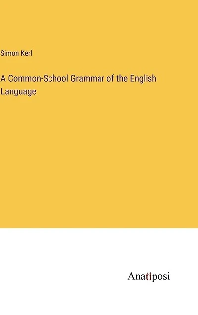 A Common-School Grammar of the English Language