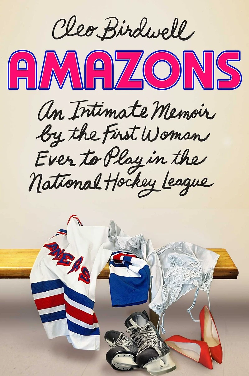 Amazons: An Intimate Memoir by the First Woman Ever to Play National Hockey League