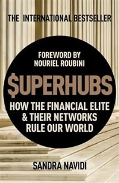 Superhubs: How The Financial Elite And Their Networks Rule Our World
