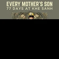 Every Mother's Son Lib/E: 77 Days at Khe Sanh