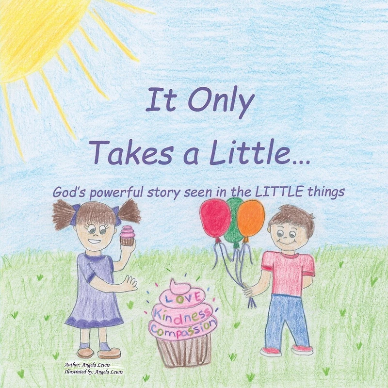 It Only Takes A Little...: God's Powerful Story Seen The Little Things