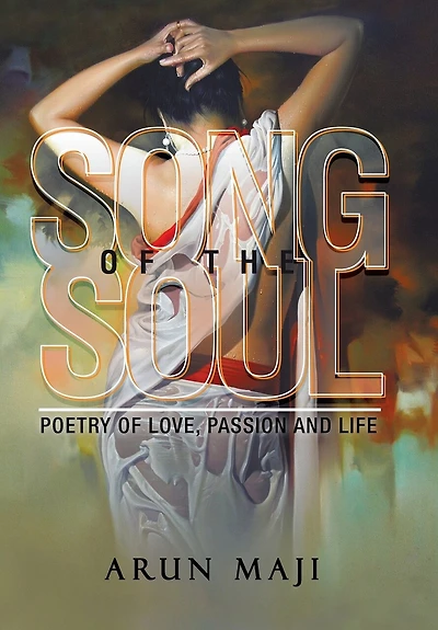 Song of the Soul: Poetry Love, Passion and Life