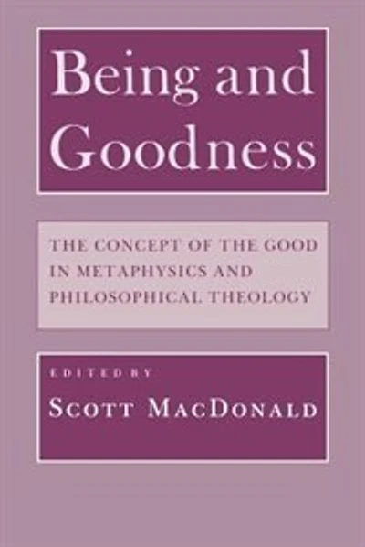 Being and Goodness: The Concept of the Good in Metaphysics and Philosophical Theology