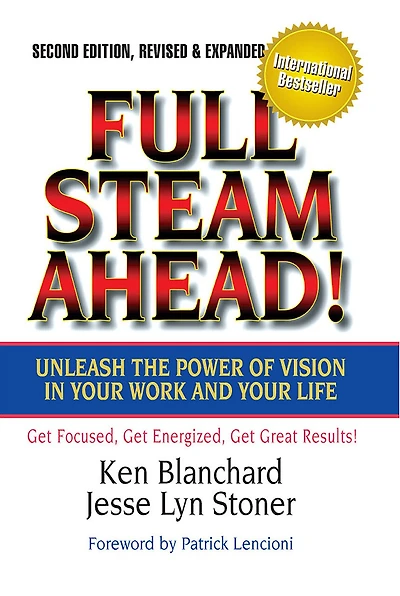 Full Steam Ahead!: Unleash The Power Of Vision Your Work And Life