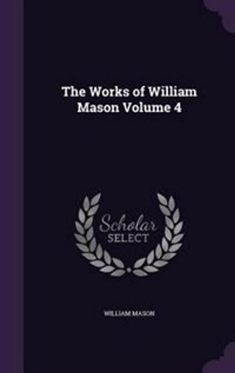 The Works of William Mason; Volume 4