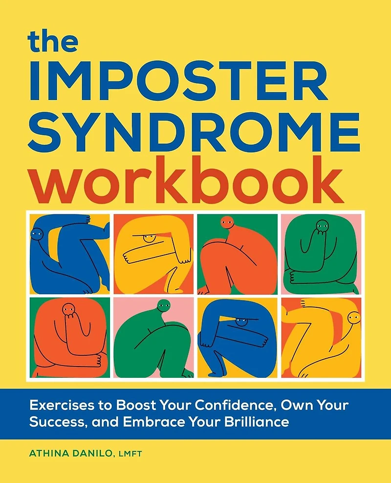The Imposter Syndrome Workbook: Exercises to Boost Your Confidence, Own Success, and Embrace Brilliance