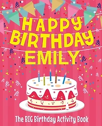 Happy Birthday Emily - The Big Birthday Activity Book: (Personalized Children's Activity Book)