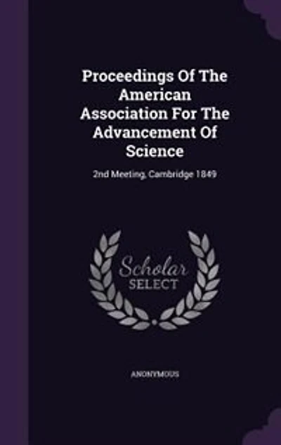 Proceedings Of The American Association For The Advancement Of Science: 2nd Meeting, Cambridge 1849