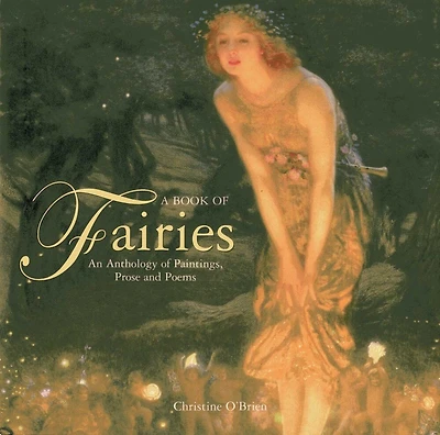 A Book of Fairies: An Anthology of Paintings, Prose and Poems