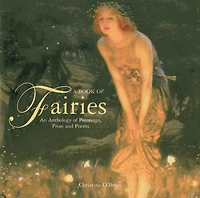 A Book of Fairies: An Anthology of Paintings, Prose and Poems