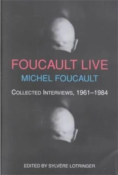 Foucault Live: Collected Interviews, 1961-1984