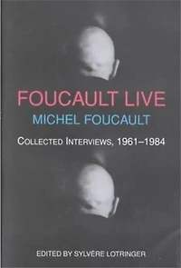Foucault Live: Collected Interviews, 1961-1984